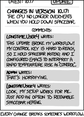 Every change breaks someone's workflow - xkcd